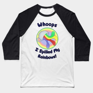 Whoops, I Spilled My Rainbows! Baseball T-Shirt